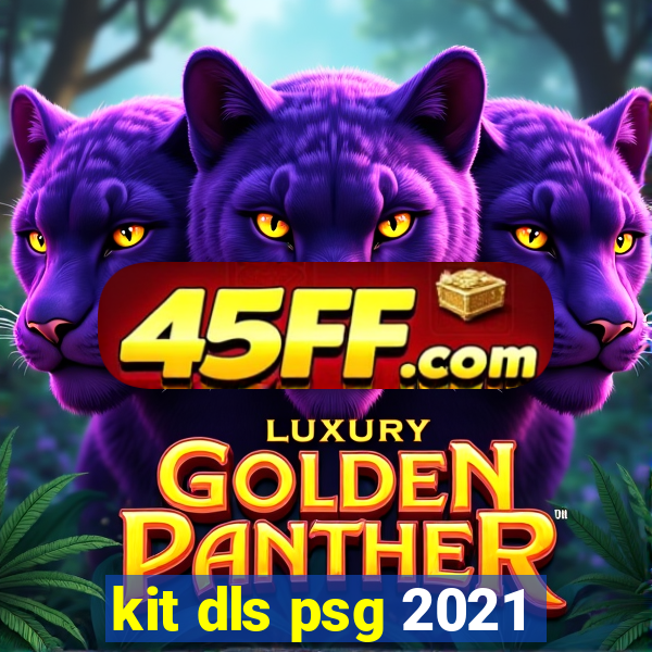 kit dls psg 2021